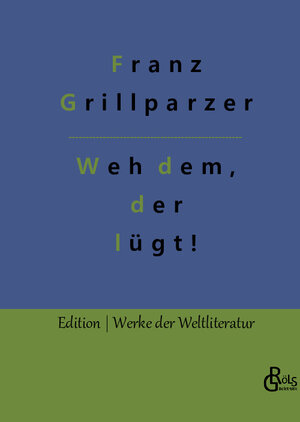 Buchcover Weh dem, der lügt! | Franz Grillparzer | EAN 9783966375726 | ISBN 3-96637-572-9 | ISBN 978-3-96637-572-6