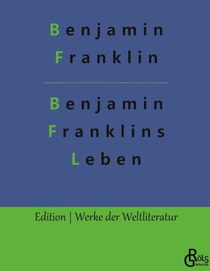 Buchcover Benjamin Franklins Leben | Benjamin Franklin | EAN 9783966377874 | ISBN 3-96637-787-X | ISBN 978-3-96637-787-4