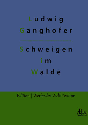 Buchcover Das Schweigen im Walde | Ludwig Ganghofer | EAN 9783966377942 | ISBN 3-96637-794-2 | ISBN 978-3-96637-794-2