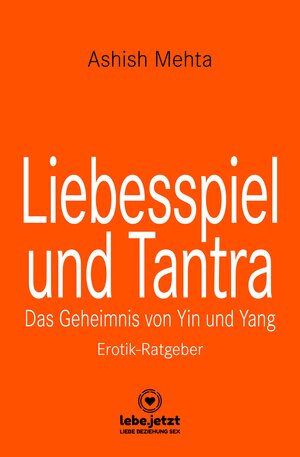 Buchcover Liebesspiel und Tantra | Erotischer Ratgeber | Ashish Mehta | EAN 9783966411806 | ISBN 3-96641-180-6 | ISBN 978-3-96641-180-6
