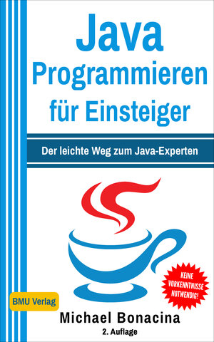 Buchcover Java Programmieren für Einsteiger | Michael Bonacina | EAN 9783966450034 | ISBN 3-96645-003-8 | ISBN 978-3-96645-003-4