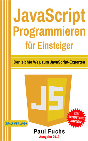 Buchcover JavaScript Programmieren für Einsteiger | Paul Fuchs | EAN 9783966450195 | ISBN 3-96645-019-4 | ISBN 978-3-96645-019-5