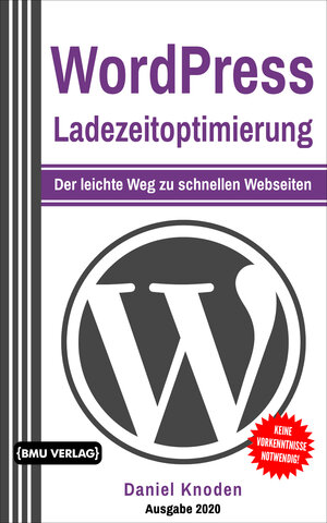 Buchcover WordPress Ladezeitoptimierung | Daniel Knoden | EAN 9783966450782 | ISBN 3-96645-078-X | ISBN 978-3-96645-078-2