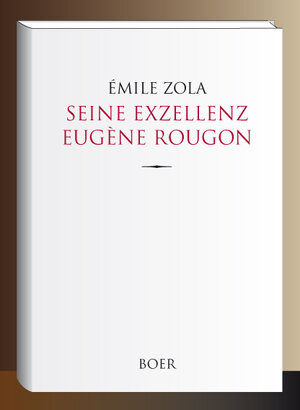 Buchcover Seine Exzellenz Eugène Rougon | Émile Zola | EAN 9783966623377 | ISBN 3-96662-337-4 | ISBN 978-3-96662-337-7