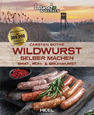 Buchcover Wildwurst selber machen: Brat-, Roh- & Brühwurst | Carsten Bothe | EAN 9783966645232 | ISBN 3-96664-523-8 | ISBN 978-3-96664-523-2