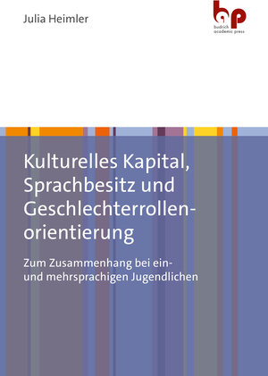 Buchcover Kulturelles Kapital, Sprachbesitz und Geschlechterrollenorientierung | Julia Heimler | EAN 9783966659185 | ISBN 3-96665-918-2 | ISBN 978-3-96665-918-5