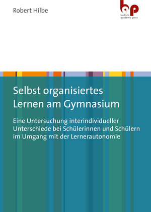 Buchcover Selbst organisiertes Lernen am Gymnasium | Robert Hilbe | EAN 9783966659963 | ISBN 3-96665-996-4 | ISBN 978-3-96665-996-3