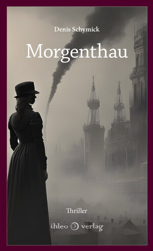 Buchcover Morgenthau | Denis Schymick | EAN 9783966660846 | ISBN 3-96666-084-9 | ISBN 978-3-96666-084-6