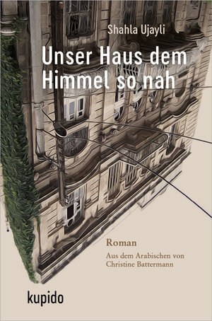 Buchcover Unser Haus dem Himmel so nah | Shahla Ujayli | EAN 9783966750240 | ISBN 3-96675-024-4 | ISBN 978-3-96675-024-0