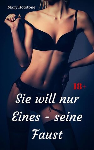 Buchcover Sie will nur Eines - seine Faust | Mary Hotstone | EAN 9783966762625 | ISBN 3-96676-262-5 | ISBN 978-3-96676-262-5