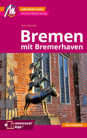 Buchcover Bremen MM-City - mit Bremerhaven Reiseführer Michael Müller Verlag | Sven Bremer | EAN 9783966852647 | ISBN 3-96685-264-0 | ISBN 978-3-96685-264-7