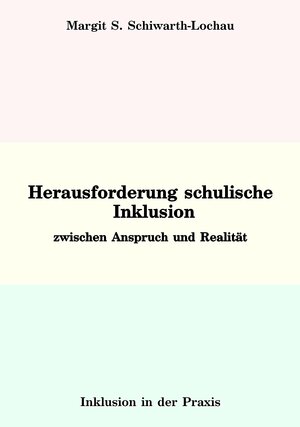 Buchcover Herausforderung schulische Inklusion | Margit S. Schiwarth-Lochau | EAN 9783966921145 | ISBN 3-96692-114-6 | ISBN 978-3-96692-114-5