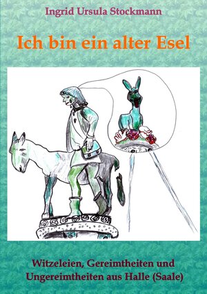 Buchcover Ich bin ein alter Esel | Ingrid Ursula Stockmann | EAN 9783966921206 | ISBN 3-96692-120-0 | ISBN 978-3-96692-120-6