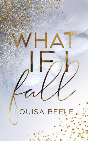 Buchcover What if I fall | Louisa Beele | EAN 9783966988865 | ISBN 3-96698-886-0 | ISBN 978-3-96698-886-5