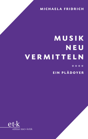 Buchcover Musik neu vermitteln | Michaela Fridrich | EAN 9783967077063 | ISBN 3-96707-706-3 | ISBN 978-3-96707-706-3