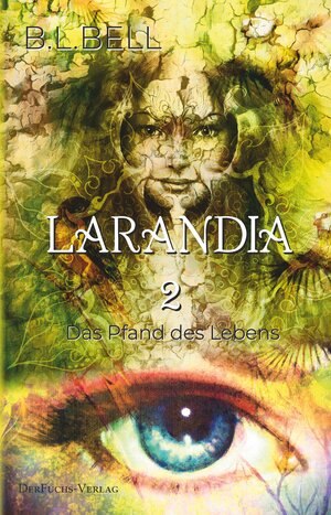 Buchcover Larandia - Das Pfand des Lebens | B.L. BELL | EAN 9783967130287 | ISBN 3-96713-028-2 | ISBN 978-3-96713-028-7