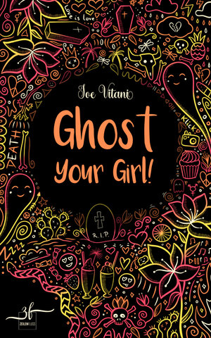 Buchcover Ghost Your Girl! | Joe Vitani | EAN 9783967142372 | ISBN 3-96714-237-X | ISBN 978-3-96714-237-2