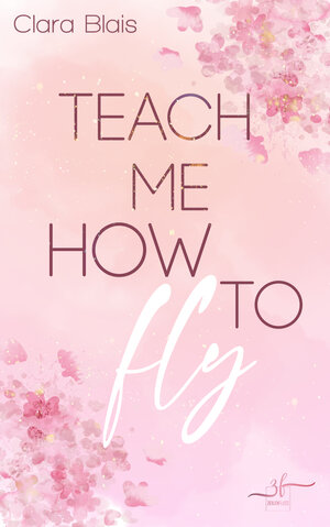 Buchcover Teach me how to fly | Clara Blais | EAN 9783967143591 | ISBN 3-96714-359-7 | ISBN 978-3-96714-359-1