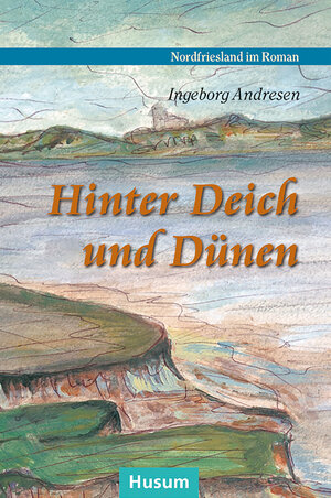 Buchcover Hinter Deich und Dünen | Ingeborg Andresen | EAN 9783967170375 | ISBN 3-96717-037-3 | ISBN 978-3-96717-037-5