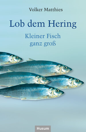 Buchcover Lob dem Hering | Volker Matthies | EAN 9783967171204 | ISBN 3-96717-120-5 | ISBN 978-3-96717-120-4