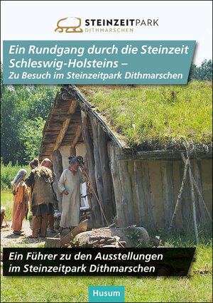 Buchcover Ein Rundgang durch die Steinzeit Schleswig-Holsteins - Zu Besuch im Steinzeitpark Dithmarschen | Rüdiger Kelm | EAN 9783967171600 | ISBN 3-96717-160-4 | ISBN 978-3-96717-160-0