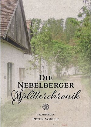 Buchcover Die Nebelberger Splitterchronik | Peter Vogler | EAN 9783967241945 | ISBN 3-96724-194-7 | ISBN 978-3-96724-194-5