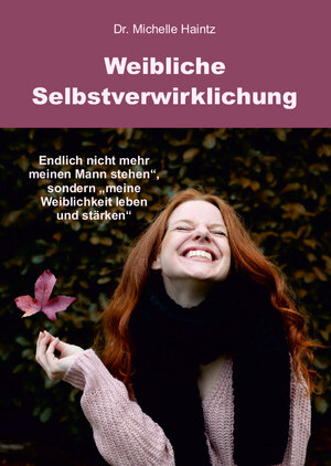 Buchcover Weibliche Selbstverwirklichung | Dr. Michelle Haintz | EAN 9783967381139 | ISBN 3-96738-113-7 | ISBN 978-3-96738-113-9