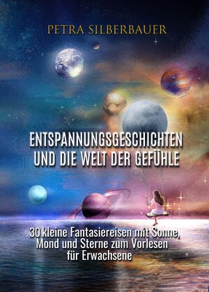 Buchcover Entspannungsgeschichten und die Welt der Gefühle | Petra Silberbauer | EAN 9783967381603 | ISBN 3-96738-160-9 | ISBN 978-3-96738-160-3