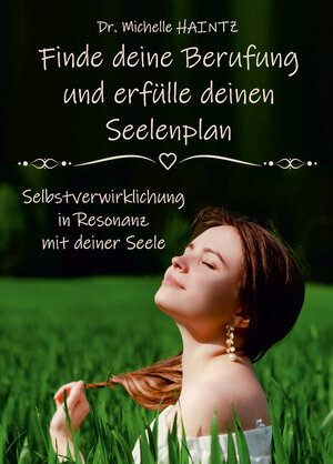 Buchcover Finde deine Berufung und erfülle deinen Seelenplan | Dr. Michelle Haintz | EAN 9783967381665 | ISBN 3-96738-166-8 | ISBN 978-3-96738-166-5