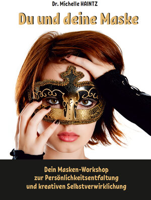 Buchcover Du und deine Maske | Dr. Michelle Haintz | EAN 9783967382006 | ISBN 3-96738-200-1 | ISBN 978-3-96738-200-6