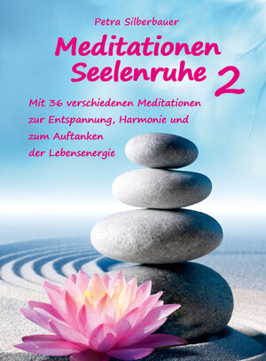 Buchcover Meditationen Seelenruhe 2 | Petra Silberbauer | EAN 9783967382075 | ISBN 3-96738-207-9 | ISBN 978-3-96738-207-5