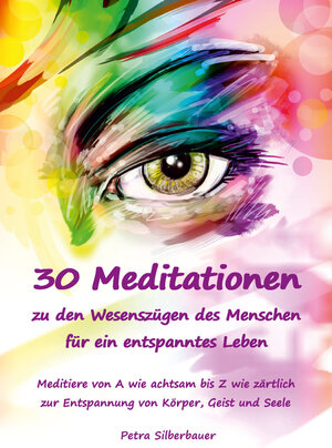 Buchcover 30 Meditationen zu den Wesenszügen des Menschen für ein entspanntes Leben | Petra Silberbauer | EAN 9783967382099 | ISBN 3-96738-209-5 | ISBN 978-3-96738-209-9