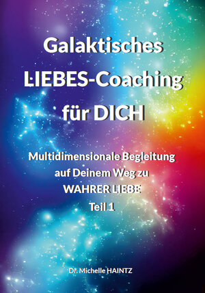 Buchcover Galaktisches LIEBES-Coaching für DICH | Dr. Michelle Haintz | EAN 9783967382204 | ISBN 3-96738-220-6 | ISBN 978-3-96738-220-4
