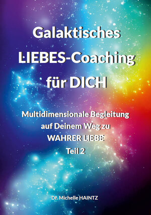 Buchcover Galaktisches LIEBES-Coaching für DICH | Dr. Michelle Haintz | EAN 9783967382211 | ISBN 3-96738-221-4 | ISBN 978-3-96738-221-1