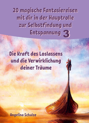 Buchcover 20 magische Fantasiereisen mit dir in der Hauptrolle zur Selbstfindung und Entspannung 3 | Angelina Schulze | EAN 9783967382440 | ISBN 3-96738-244-3 | ISBN 978-3-96738-244-0