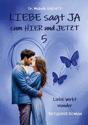 Buchcover LIEBE sagt JA zum HIER und JETZT 5 | Michelle Haintz | EAN 9783967382877 | ISBN 3-96738-287-7 | ISBN 978-3-96738-287-7