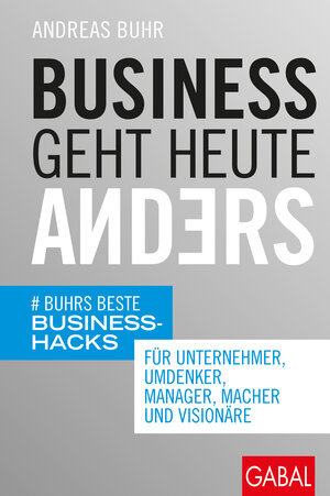 Buchcover Business geht heute anders | Andreas Buhr | EAN 9783967390308 | ISBN 3-96739-030-6 | ISBN 978-3-96739-030-8