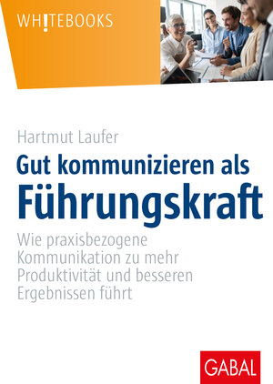 Buchcover Gut kommunizieren als Führungskraft | Hartmut Laufer | EAN 9783967390469 | ISBN 3-96739-046-2 | ISBN 978-3-96739-046-9