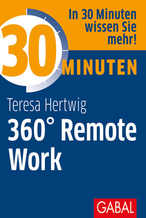 Buchcover 30 Minuten 360° Remote Work | Teresa Hertwig | EAN 9783967390568 | ISBN 3-96739-056-X | ISBN 978-3-96739-056-8