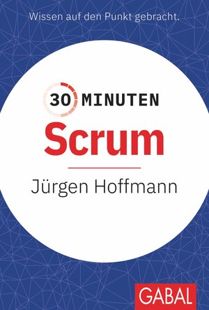 Buchcover 30 Minuten Scrum | Jürgen Hoffmann | EAN 9783967390797 | ISBN 3-96739-079-9 | ISBN 978-3-96739-079-7