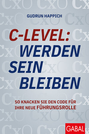 Buchcover C-Level: werden, sein, bleiben | Gudrun Happich | EAN 9783967390902 | ISBN 3-96739-090-X | ISBN 978-3-96739-090-2