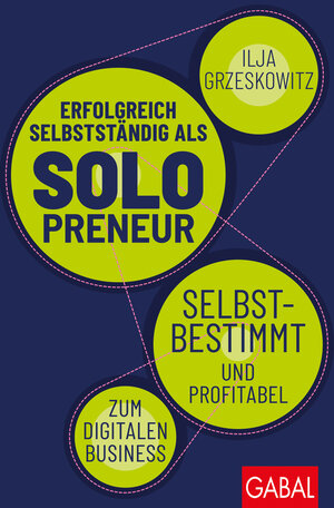 Buchcover Erfolgreich selbstständig als Solopreneur | Ilja Grzeskowitz | EAN 9783967390971 | ISBN 3-96739-097-7 | ISBN 978-3-96739-097-1