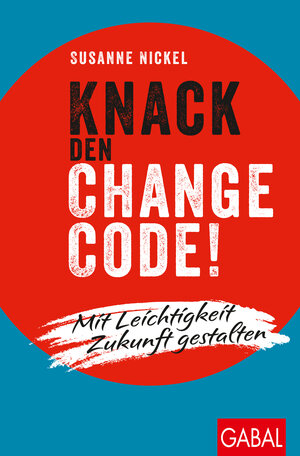 Buchcover Knack den Change-Code! | Susanne Nickel | EAN 9783967391015 | ISBN 3-96739-101-9 | ISBN 978-3-96739-101-5