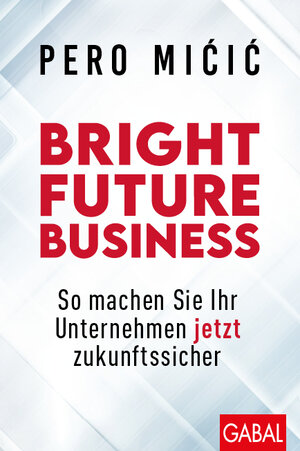 Buchcover Bright Future Business | Pero Micic | EAN 9783967391091 | ISBN 3-96739-109-4 | ISBN 978-3-96739-109-1