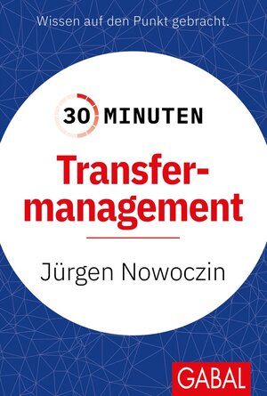 Buchcover 30 Minuten Transfermanagement | Jürgen Nowoczin | EAN 9783967391329 | ISBN 3-96739-132-9 | ISBN 978-3-96739-132-9