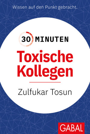 Buchcover 30 Minuten Toxische Kollegen | Zulfukar Tosun | EAN 9783967391336 | ISBN 3-96739-133-7 | ISBN 978-3-96739-133-6