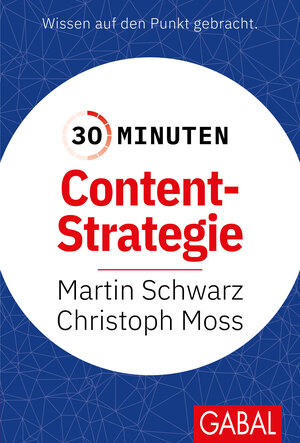 Buchcover 30 Minuten Content-Strategie | Martin Schwarz | EAN 9783967391350 | ISBN 3-96739-135-3 | ISBN 978-3-96739-135-0