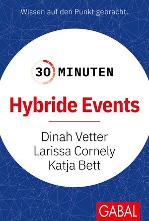 Buchcover 30 Minuten Hybride Events | Dinah Vetter | EAN 9783967391374 | ISBN 3-96739-137-X | ISBN 978-3-96739-137-4