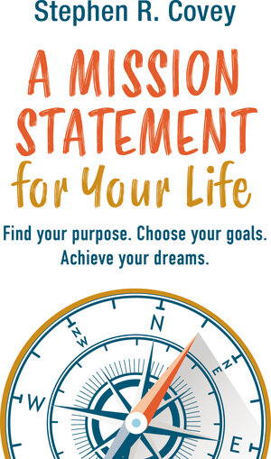 Buchcover A Mission Statement for Your Life | Stephen R. Covey | EAN 9783967391480 | ISBN 3-96739-148-5 | ISBN 978-3-96739-148-0