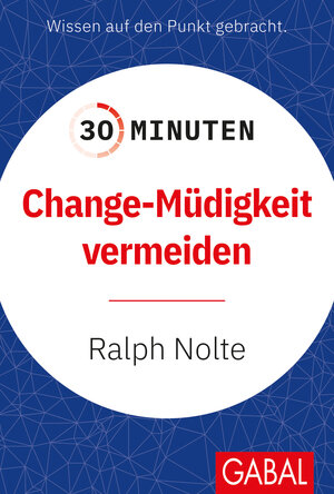 Buchcover 30 Minuten Change-Müdigkeit vermeiden | Ralph Nolte | EAN 9783967391725 | ISBN 3-96739-172-8 | ISBN 978-3-96739-172-5